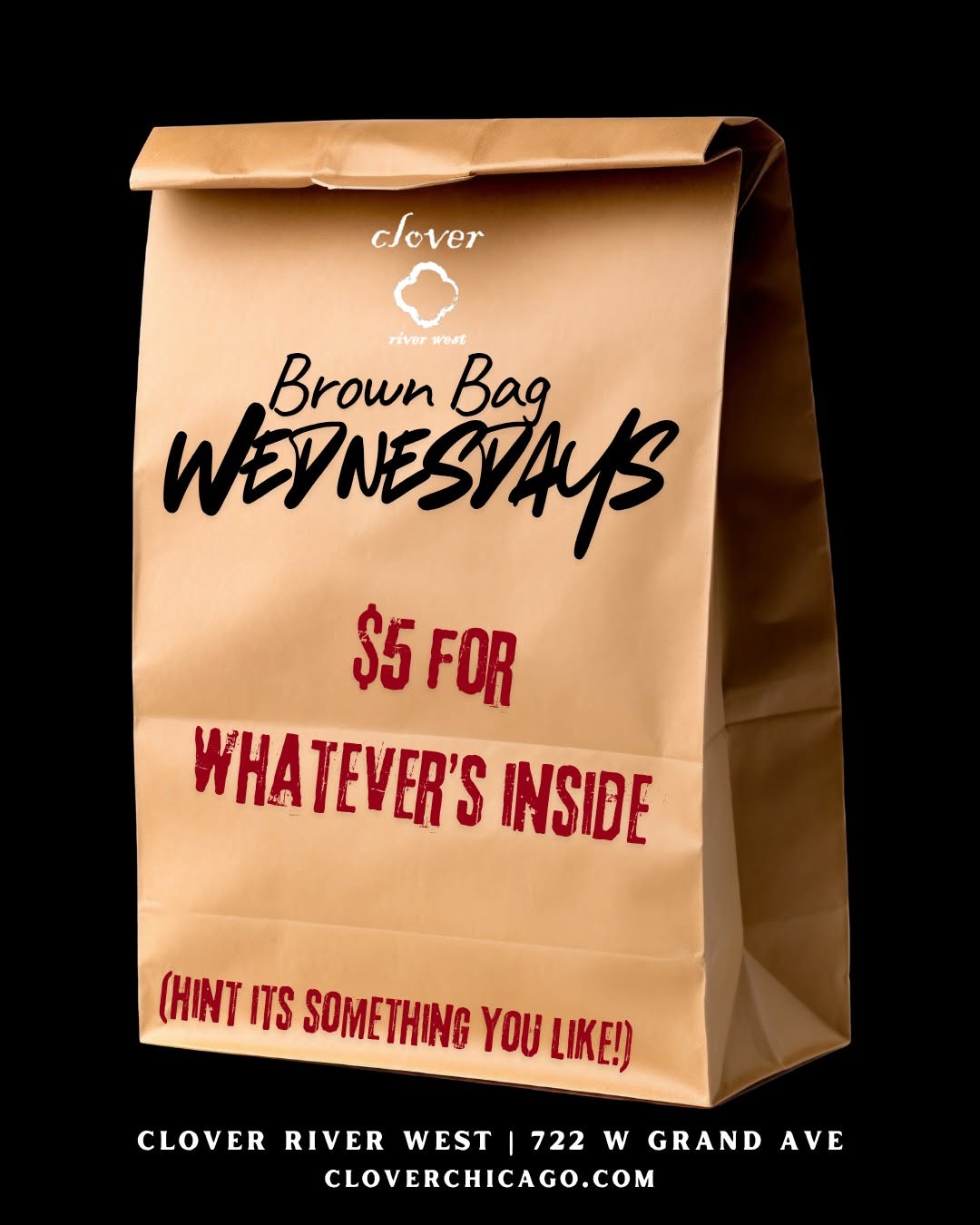 Brown Bag Wednesdays — a paper bag with $5 for whatever's inside